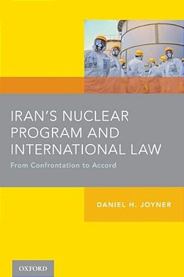 Iran's Nuclear Program And International Law: From Confrontation To Accord-..