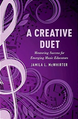 Creative Duet: Mentoring Success For Emerging Music Educators-..