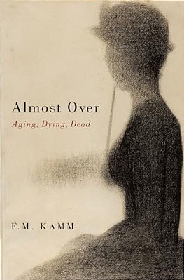 Almost Over: Aging, Dying, Dead-..