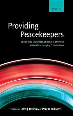 Providing Peacekeepers: The Politics, Challenges, And Future Of United Nations Peacekeeping Contributions-..