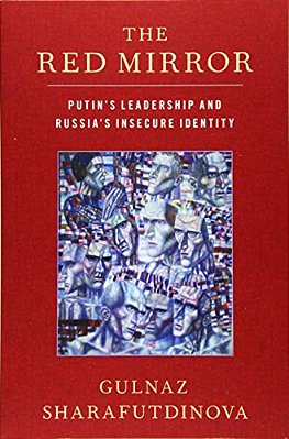 Red Mirror: Putin's Leadership And Russia's Insecure Identity-..