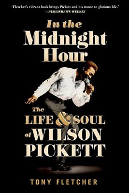 In The Midnight Hour: The Life & Soul Of Wilson Pickett-..