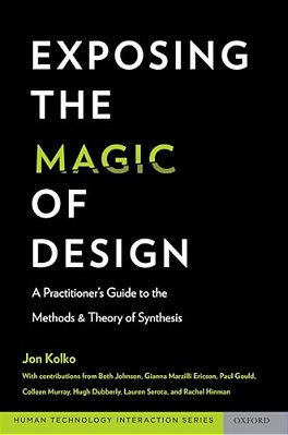 Exposing The Magic Of Design: A Practitioner's Guide To The Methods And Theory Of Synthesis-..