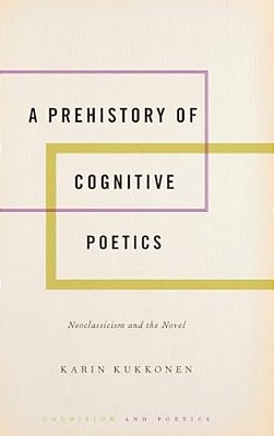 Prehistory Of Cognitive Poetics: Neoclassicism And The Novel-..