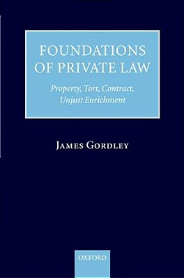 Foundations Of Private Law: Property, Tort, Contract, Unjust Enrichment-..