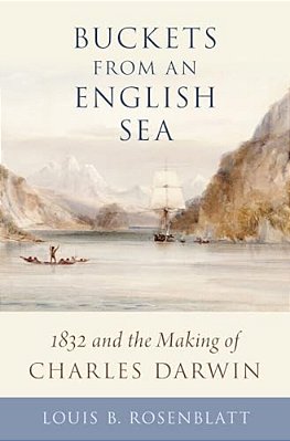 Buckets From An English Sea: 1832 And The Making Of Charles Darwin-..