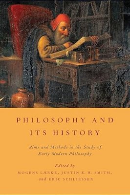 Philosophy And Its History: Aims And Methods In The Study Of Early Modern Philosophy-..