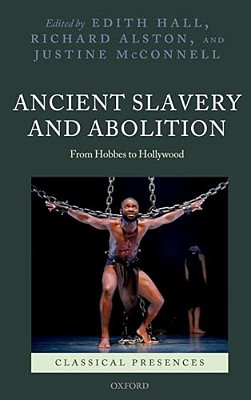 Ancient Slavery And Abolition: From Hobbes To Hollywood-..
