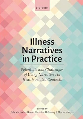 Illness Narratives In Practice: Potentials And Challenges Of Using Narratives In Health-Related Contexts-..