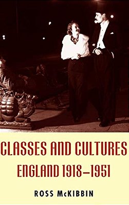 Classes And Cultures: England 1918-1951-..