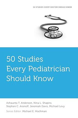 50 Studies Every Pediatrician Should Know-..