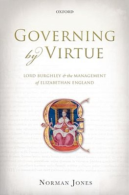 Governing By Virtue: Lord Burghley And The Management Of Elizabethan England-..