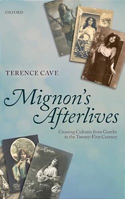 Mignon's Afterlives: Crossing Cultures From Goethe To The Twenty-First Century-..