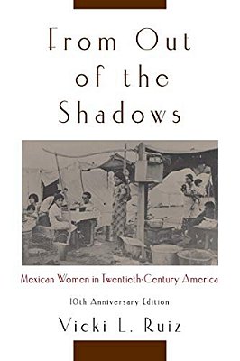 From Out Of The Shadows: Mexican Women In Twentieth-Century America (Anniversary)-..