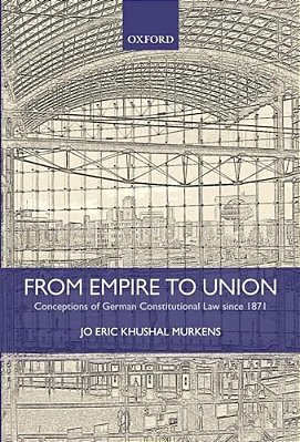 From Empire To Union: Conceptions Of German Constitutional Law Since 1871-..