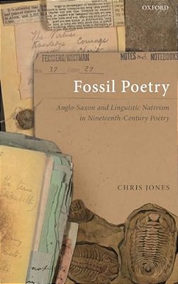 Fossil Poetry: Anglo-Saxon And Linguistic Nativism In Nineteenth-Century Poetry-..
