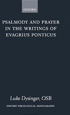Psalmody And Prayer In The Writings Of Evagrius Ponticus-..