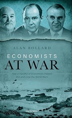 Economists At War: How A Handful Of Economists Helped Win And Lose The World Wars-..