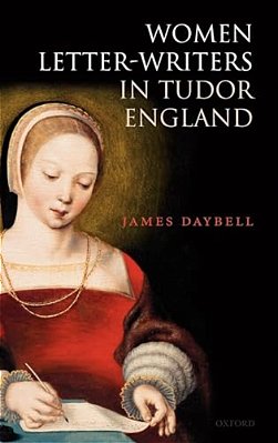 Women Letter-Writers In Tudor England-..
