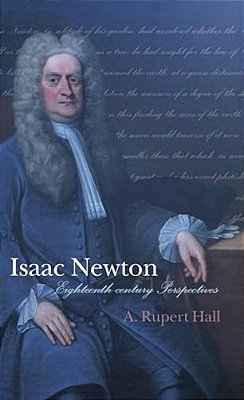 Isaac Newton: Eighteenth-Century Perspectives-..