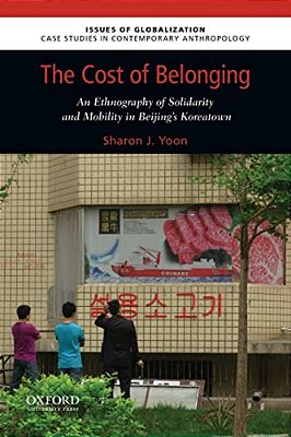 Cost Of Belonging: An Ethnography On Solidarity And Mobility In Beijing's Koreatown-..