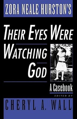 Zora Neale Hurston's Their Eyes Were Watching God: A Casebook-..