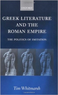 Greek Literature And The Roman Empire: The Politics Of Imitation-..