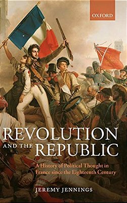 Revolution And The Republic: A History Of Political Thought In France Since The Eighteenth-Century-..