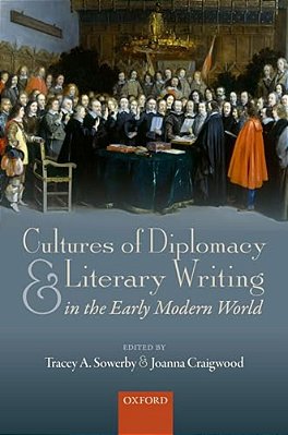 Cultures Of Diplomacy And Literary Writing In The Early Modern World-..