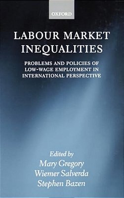Labour Market Inequalities: Problems And Policies Of Low-Wage Employment In International Perspective-..