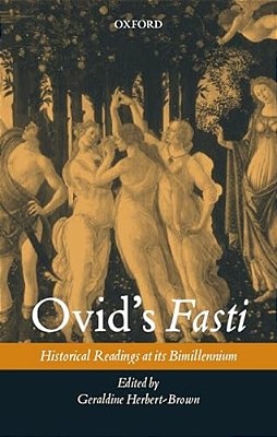 Ovid's Fasti: Historical Readings At Its Bimillennium-..