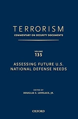 Terrorism: Commentary On Security Documents Volume 135: Assessing Future U. S. National Defense Needs-..