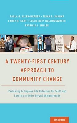 Twenty-First Century Approach To Community Change: Partnering To Improve Life Outcomes For Youth And Families In Under-Served Neighborhoods-..