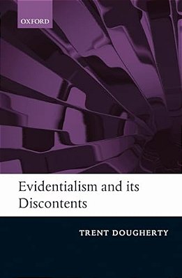 Evidentialism And Its Discontents-..