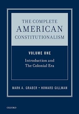 Complete American Constitutionalism, Volume One: Introduction And The Colonial Era-..