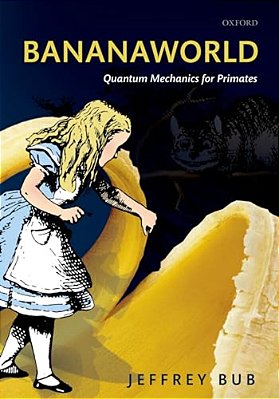 Bananaworld: Quantum Mechanics For Primates-..
