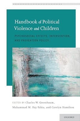Handbook Of Political Violence And Children: Psychosocial Effects, Intervention, And Prevention Policy-..
