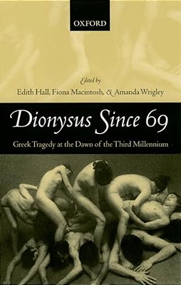 Dionysus Since 69: Greek Tragedy At The Dawn Of The Third Millennium-..