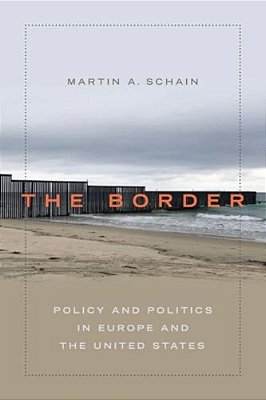 The Border: Policy And Politics In Europe And The United States-..