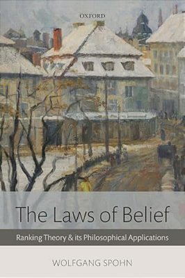 The Laws Of Belief: Ranking Theory And Its Philosophical Applications-..