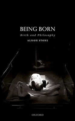 Being Born: Birth And Philosophy-..