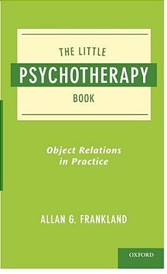 Little Psychotherapy Book: Object Relations In Practice-..