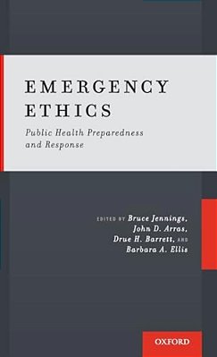Emergency Ethics: Public Health Preparedness And Response-..