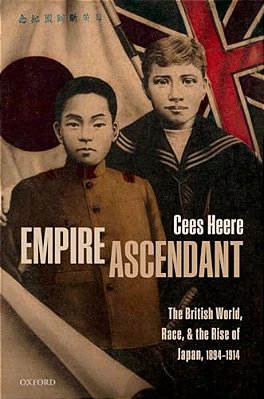 Empire Ascendant: The British World, Race, And The Rise Of Japan, 1894-1914-..