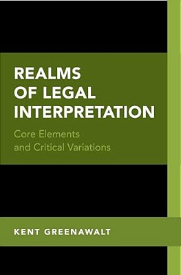 Realms Of Legal Interpretation: Core Elements And Critical Variations-..
