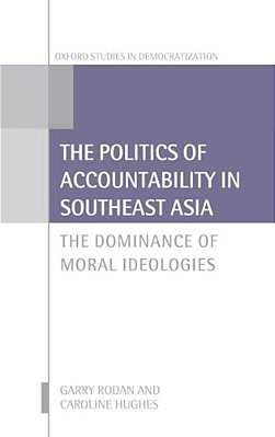 Politics Of Accountability In Southeast Asia: The Dominance Of Moral Ideologies-..