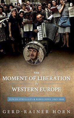 Moment Of Liberation In Western Europe: Power Struggles And Rebellions, 1943-1948-..