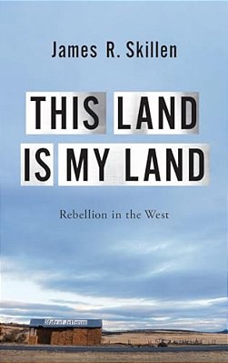 This Land Is My Land: Rebellion In The West-..