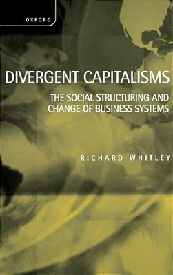 Divergent Capitalisms - The Social Structuring And Change Of Business Systems-..