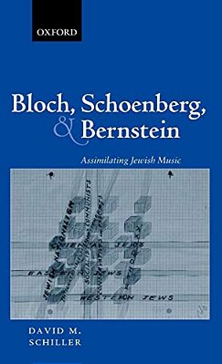 Bloch, Schoenberg, And Bernstein: Assimilating Jewish Music-..